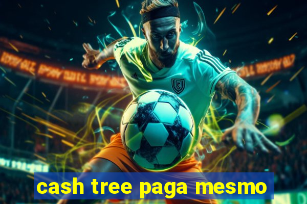 cash tree paga mesmo